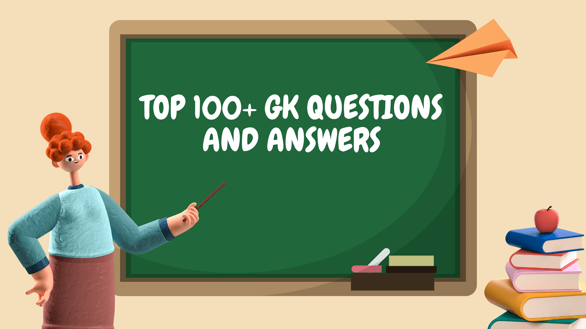 Top 100+ GK Questions And Answers