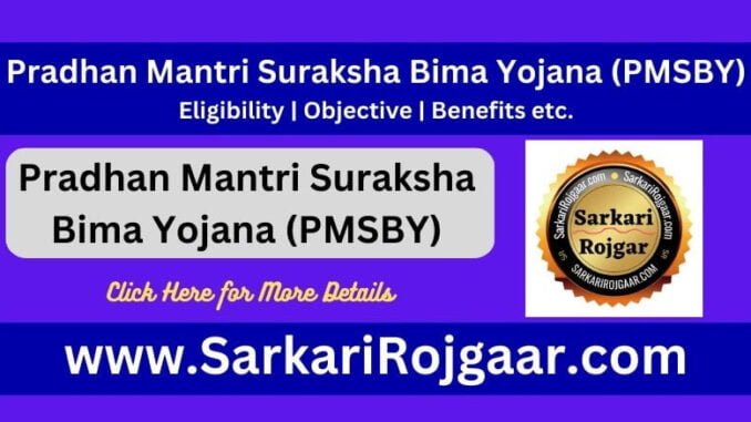 Pradhan Mantri Suraksha Bima Yojana (PMSBY) Pradhan Mantri Suraksha Bima Yojana (PMSBY)